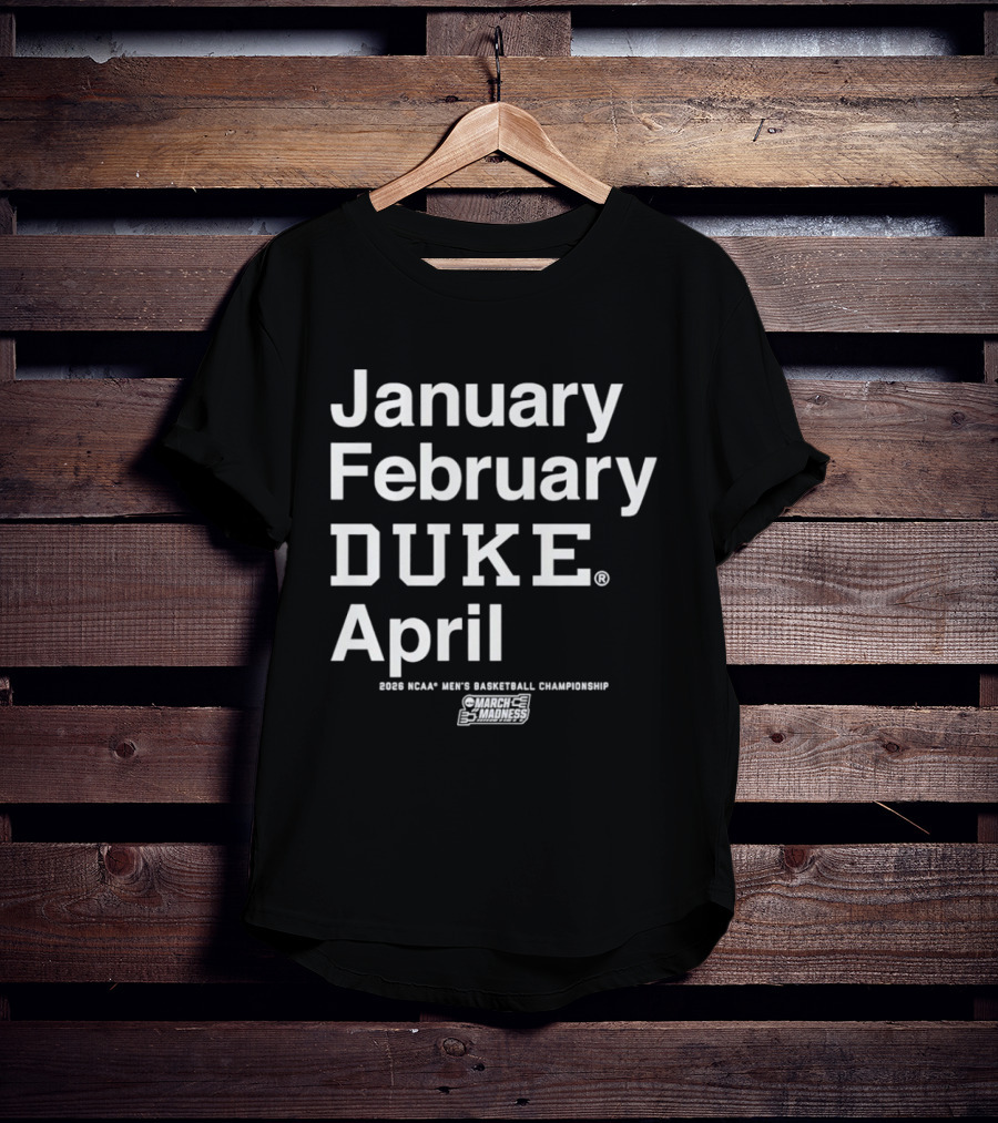 January February Duke April 2026 NCAA Men's Basketball Championship MBB March Madness T-Shirt