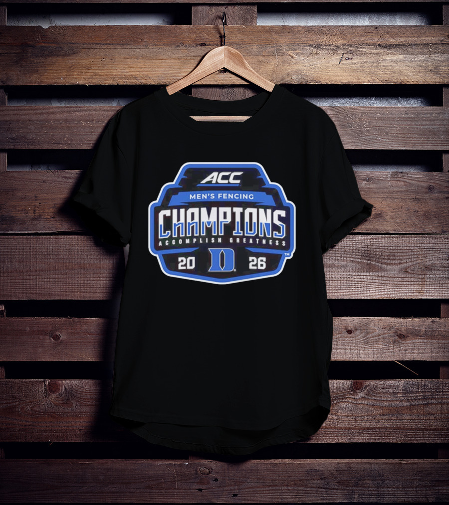 ACC Men's Fencing Champions 2026 Accomplish Greatness Duke T-Shirt