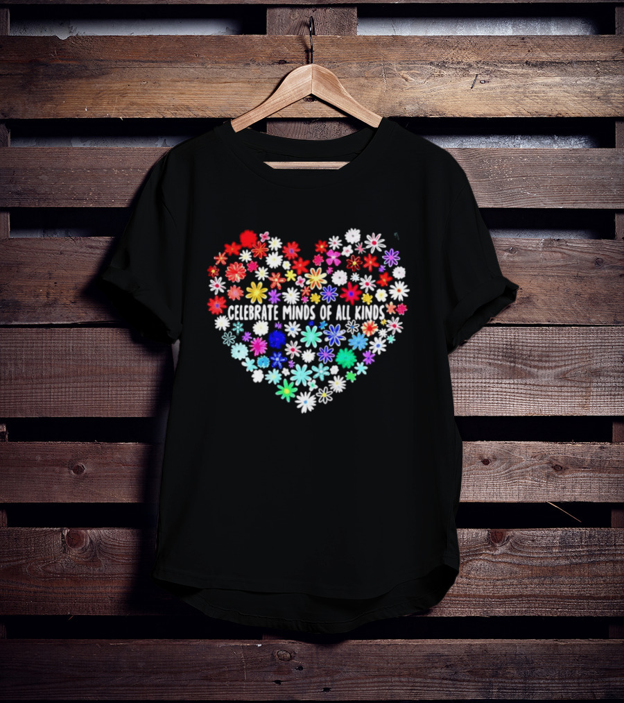 Celebrate Minds Of All Kinds Neurodiversity Autism Awareness Flowers Heart T-Shirt