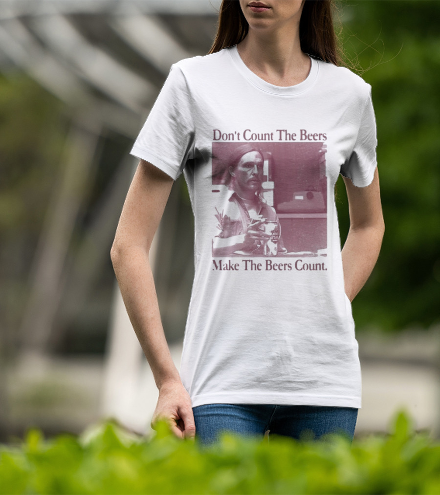 Don't Count The Beers Make The Beers Count Rustic Vibe T-Shirt