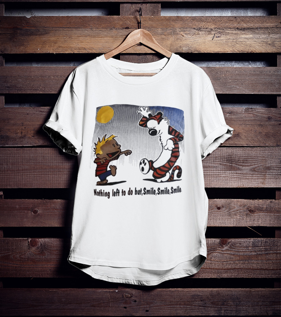 Calvin And Hobbes Nothing Left To Do But Smile Smile Smile Sun And Moon T-Shirt