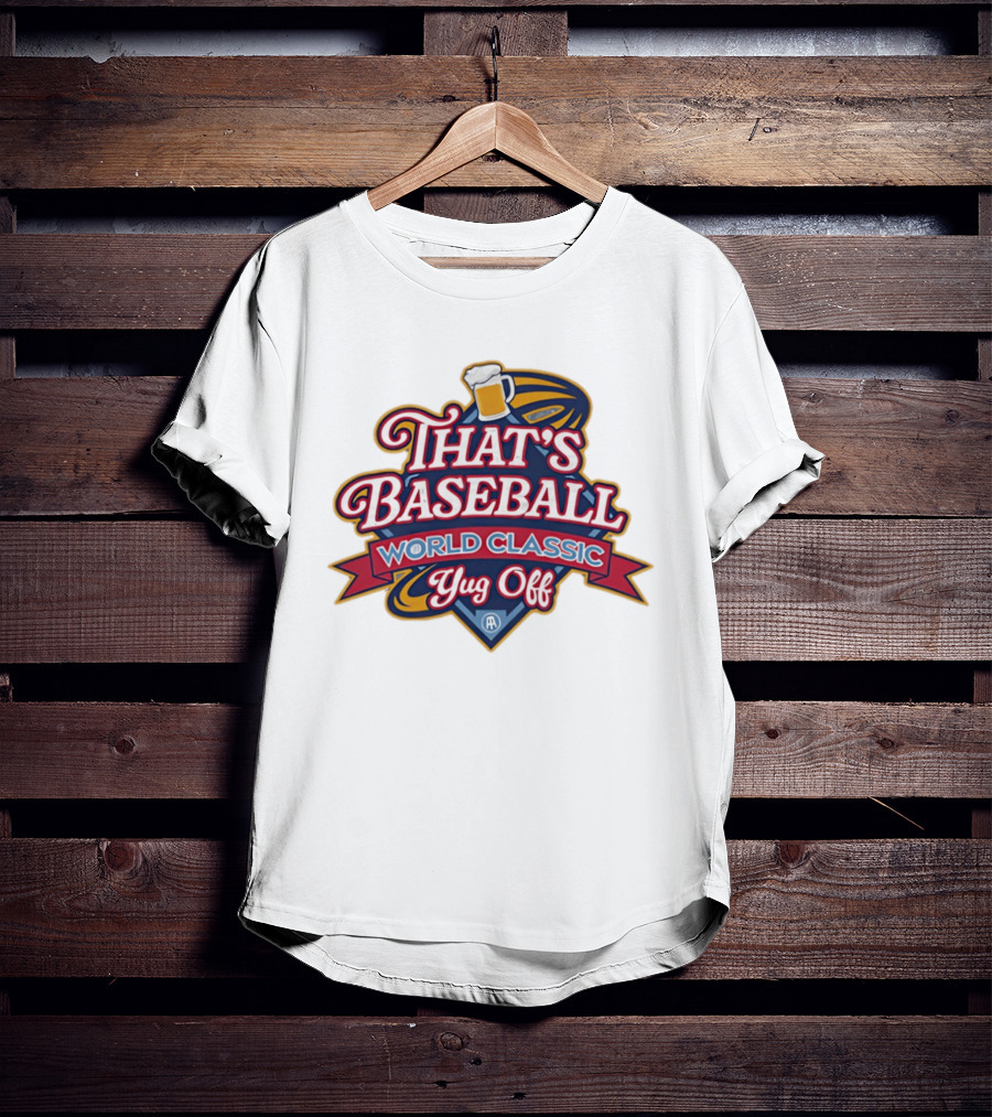 That's Baseball World Classic Yug Off Beer T-Shirt