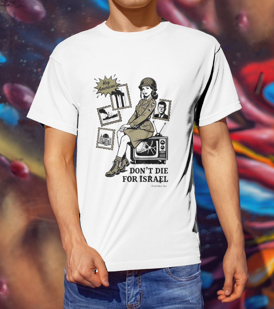 Hey American Don't Die For Israel Vintage Style Military Woman And TV T-Shirt