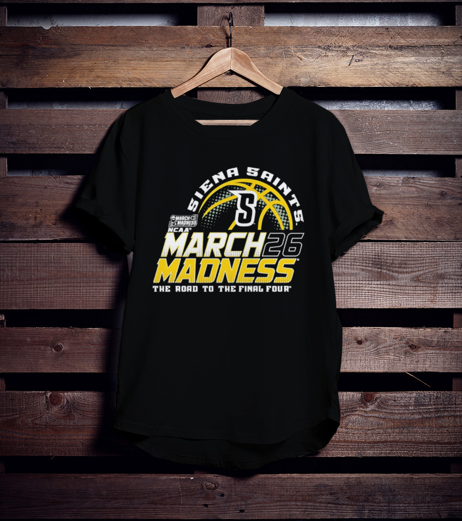 Siena Saints March Madness 2026 The Road To The Final Four T-Shirt