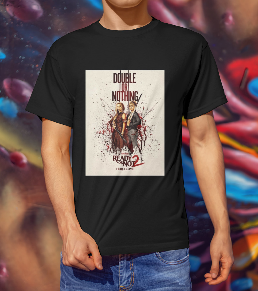 Double Or Nothing Ready Or Not 2 Here I Come T-Shirt