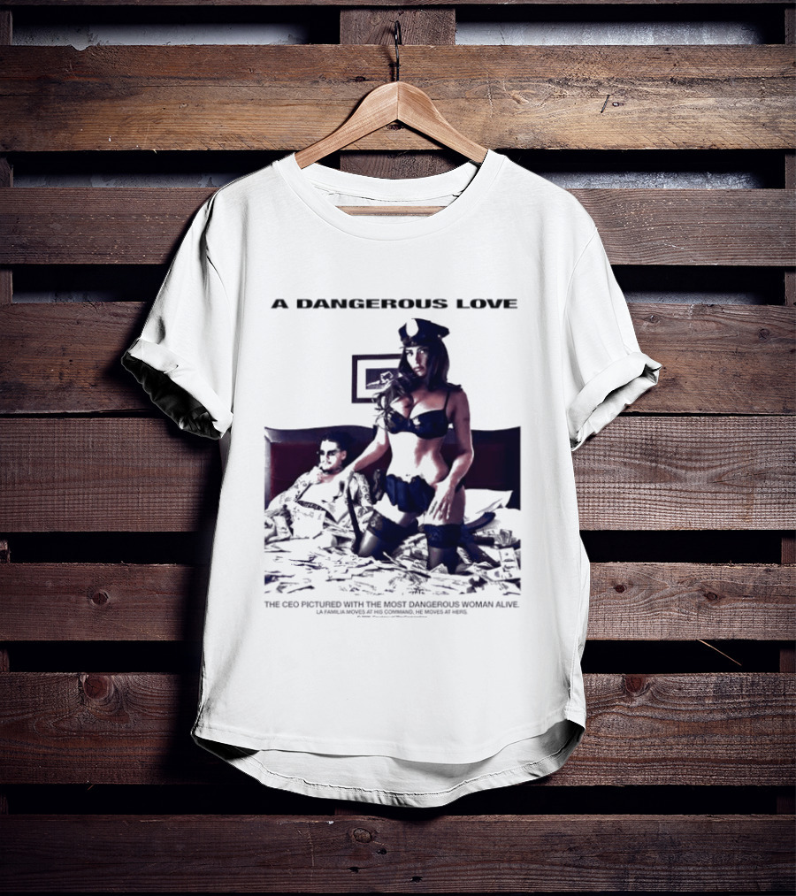 A Dangerous Love The CEO With The Most Dangerous Woman Alive T-Shirt