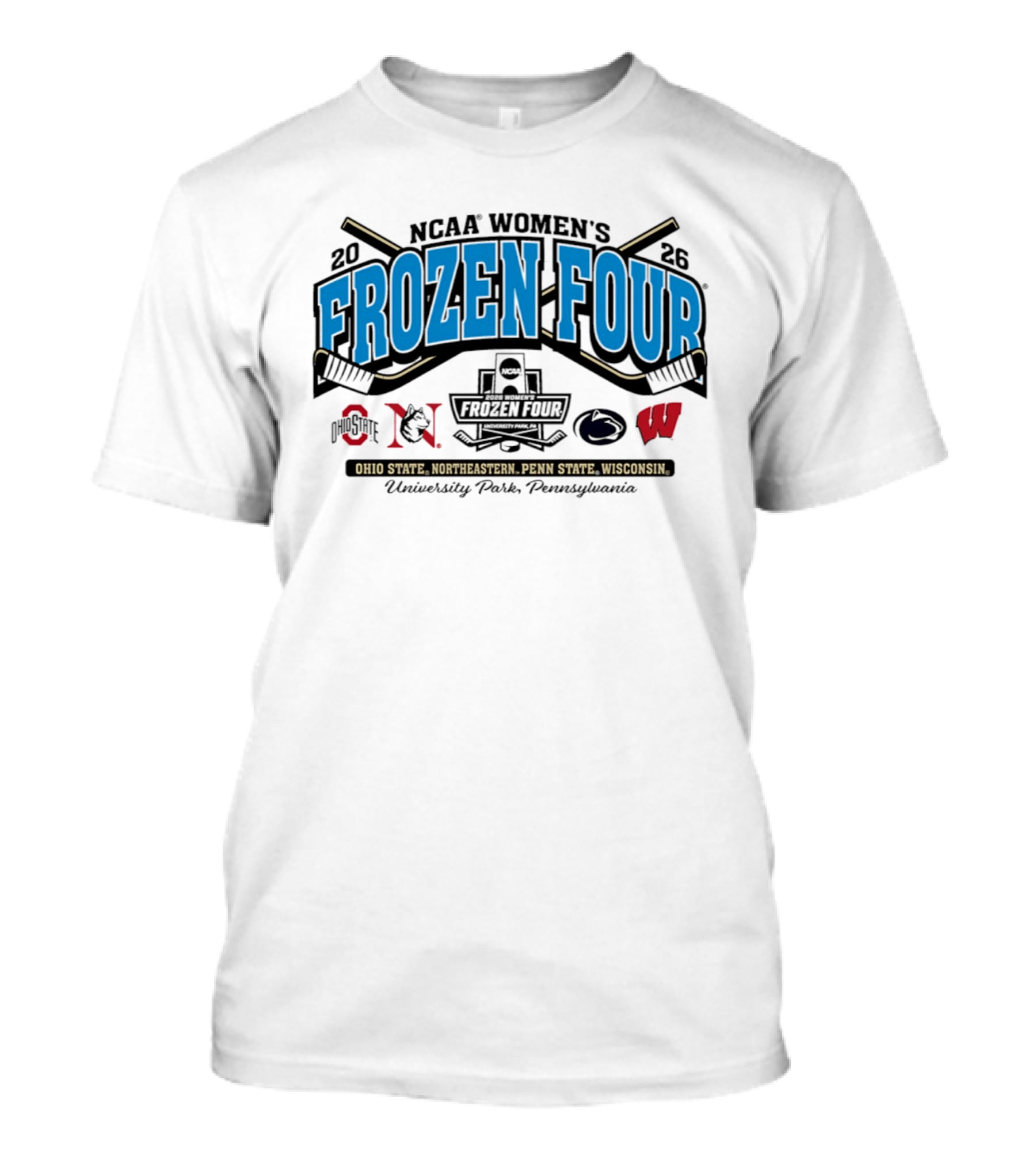 Penn State NCAA Women's Hockey 2026 Frozen Four Ohio State Northeastern Wisconsin University Park Pennsylvania T-Shirt
