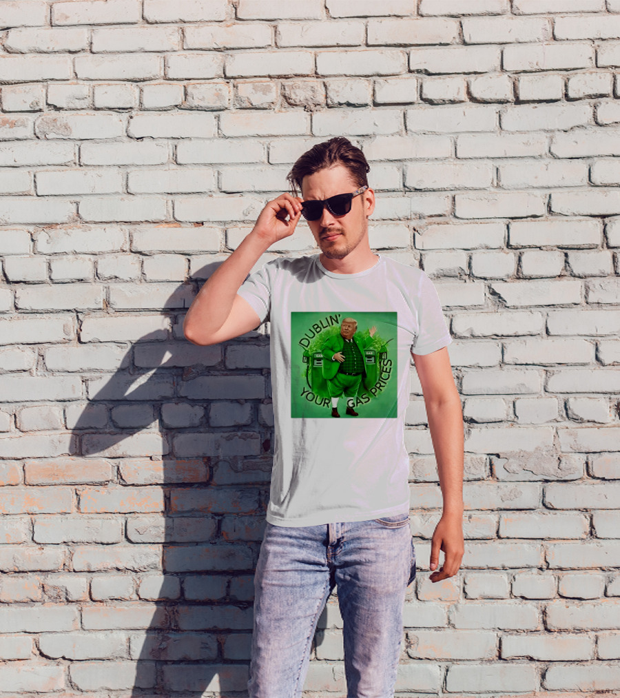 Dublin Your Gas Prices Trump Leprechaun St Patrick's Day T-Shirt