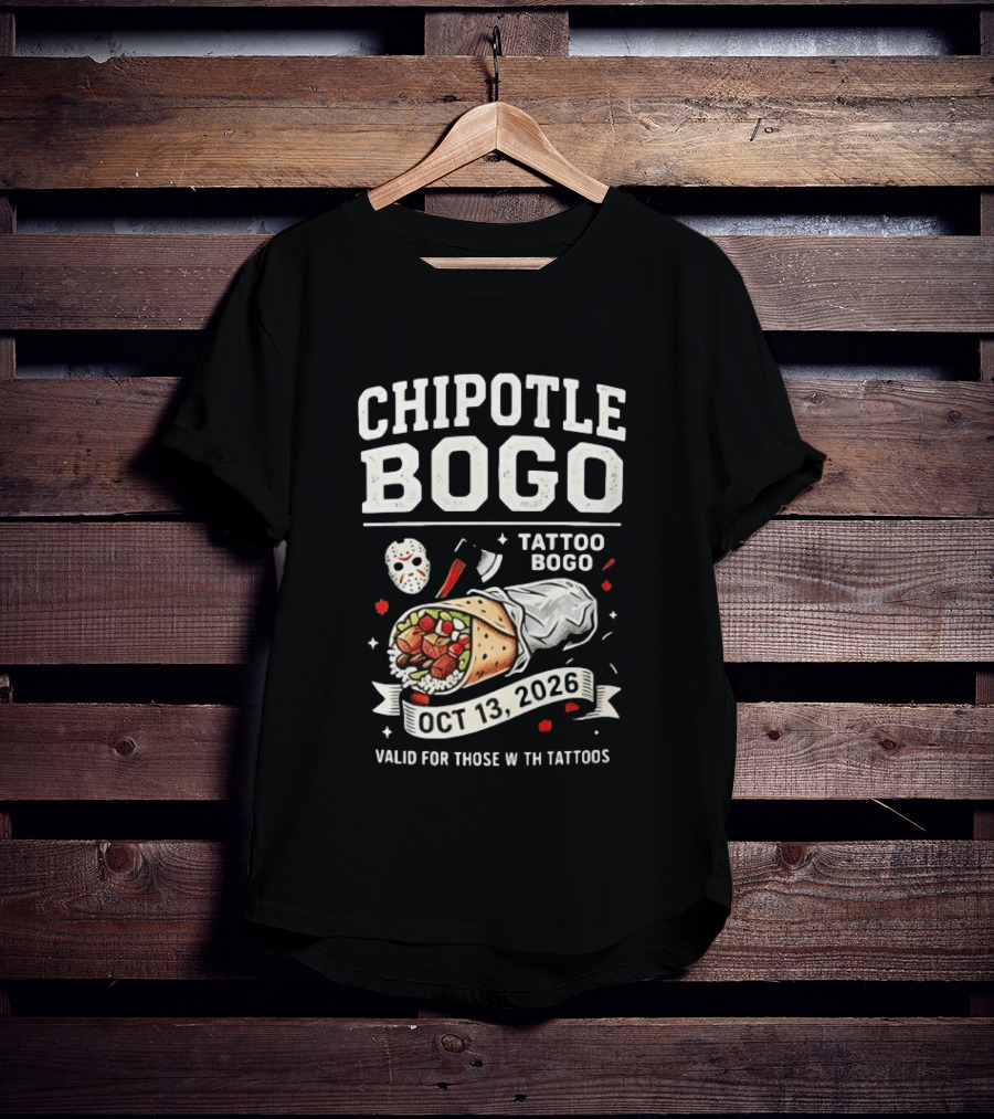 Chipotle BOGO Tattoo Promotion Oct 13 2026 Valid For Those With Tattoos T-Shirt