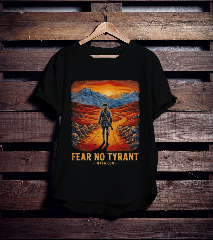 Fear No Tyrant MAGA Com Revolutionary Soldier Landscape T-Shirt