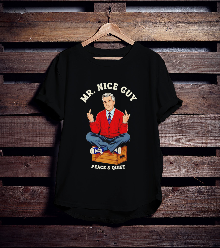 Mister Rogers Mr. Nice Guy Peace Quiet Sweaterdagger T-Shirt