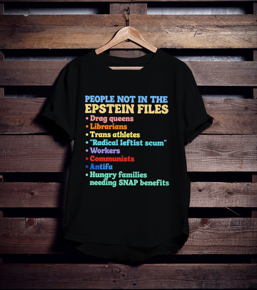 People Not In The Epstein Files T-Shirt