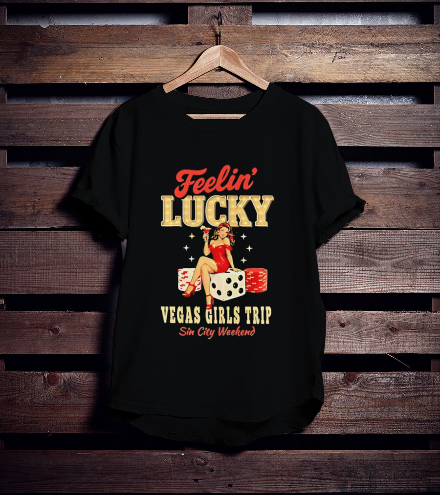 Feelin' Lucky Vegas Girls Trip Casino Vacation Sin City Weekend T-Shirt