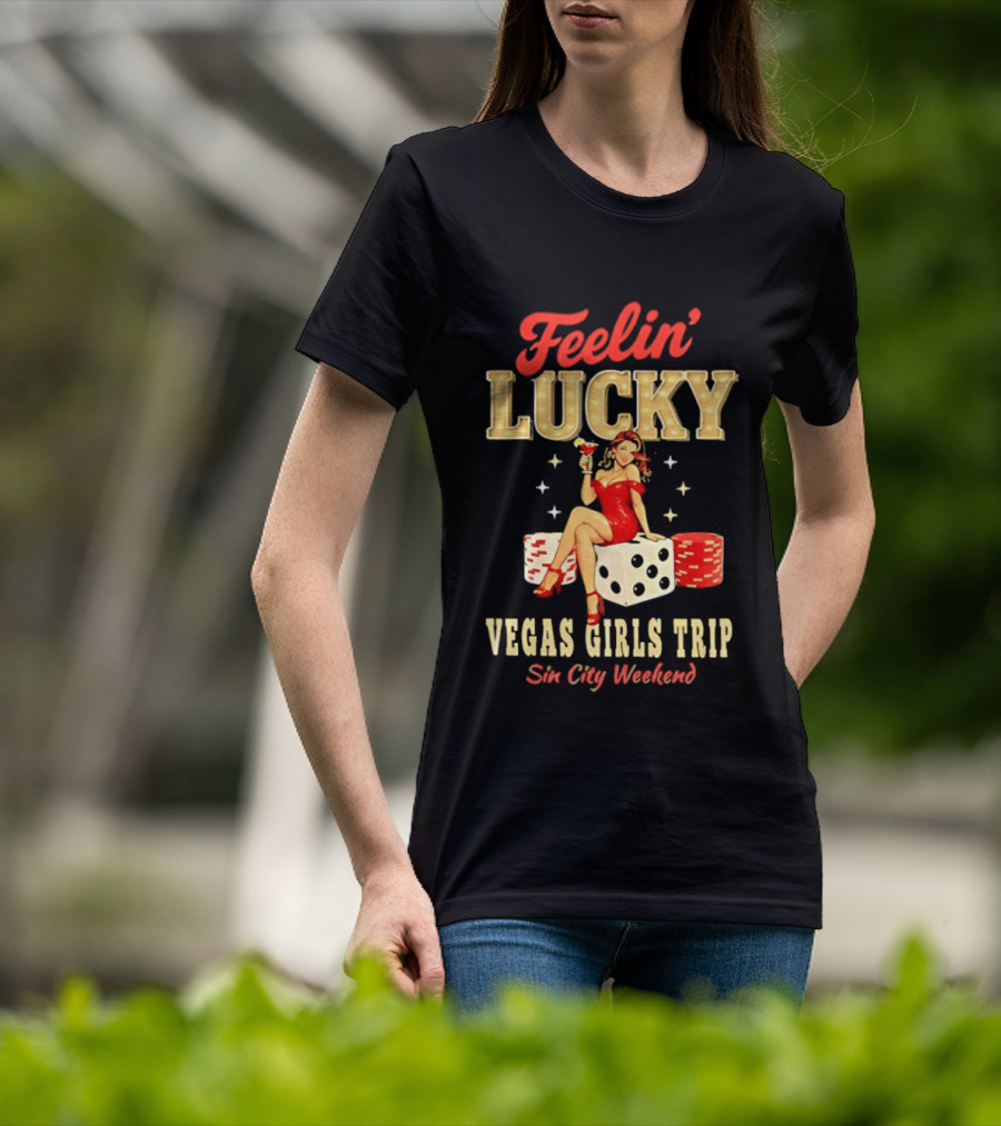 Feelin' Lucky Vegas Girls Trip Casino Vacation Sin City Weekend T-Shirt