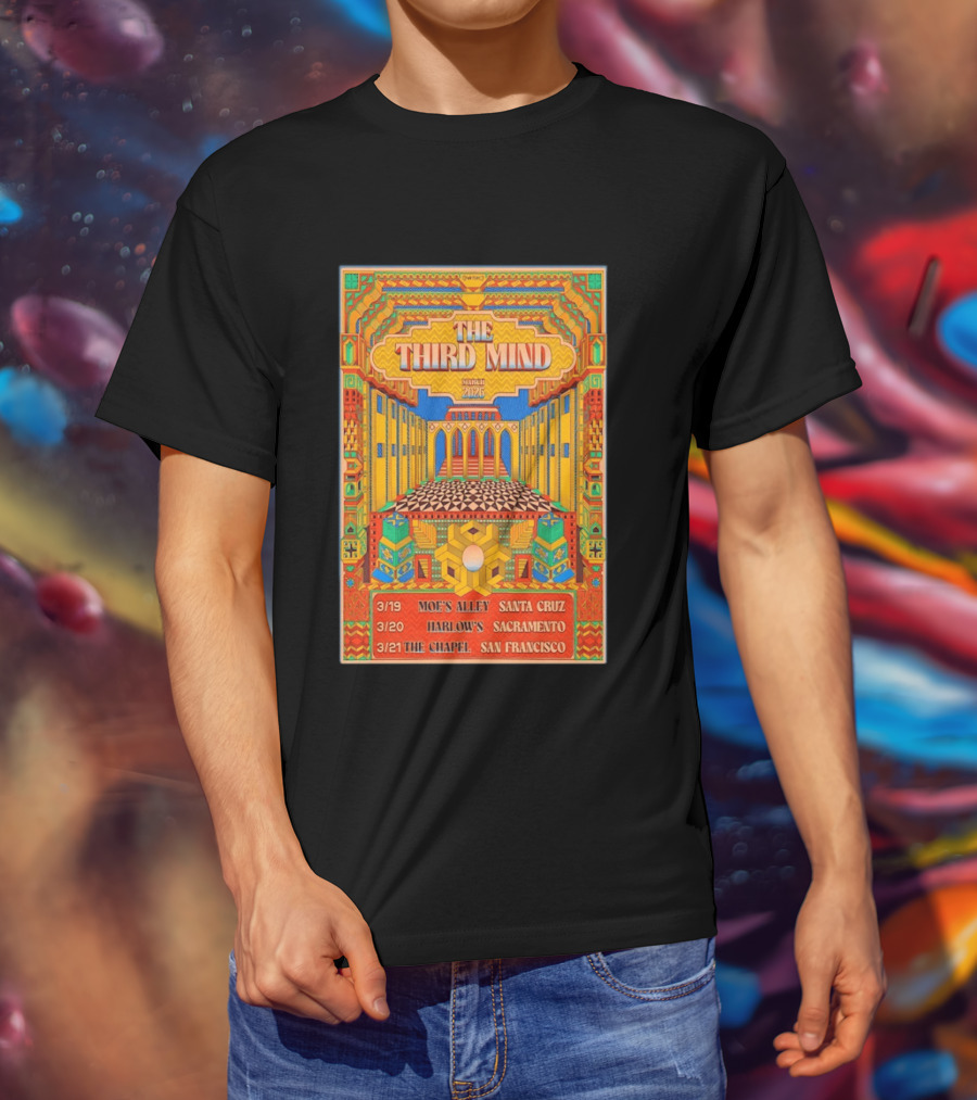 The Third Mind March 2026 California Tour Moe's Alley Santa Cruz Harlow's Sacramento The Chapel San Francisco T-Shirt