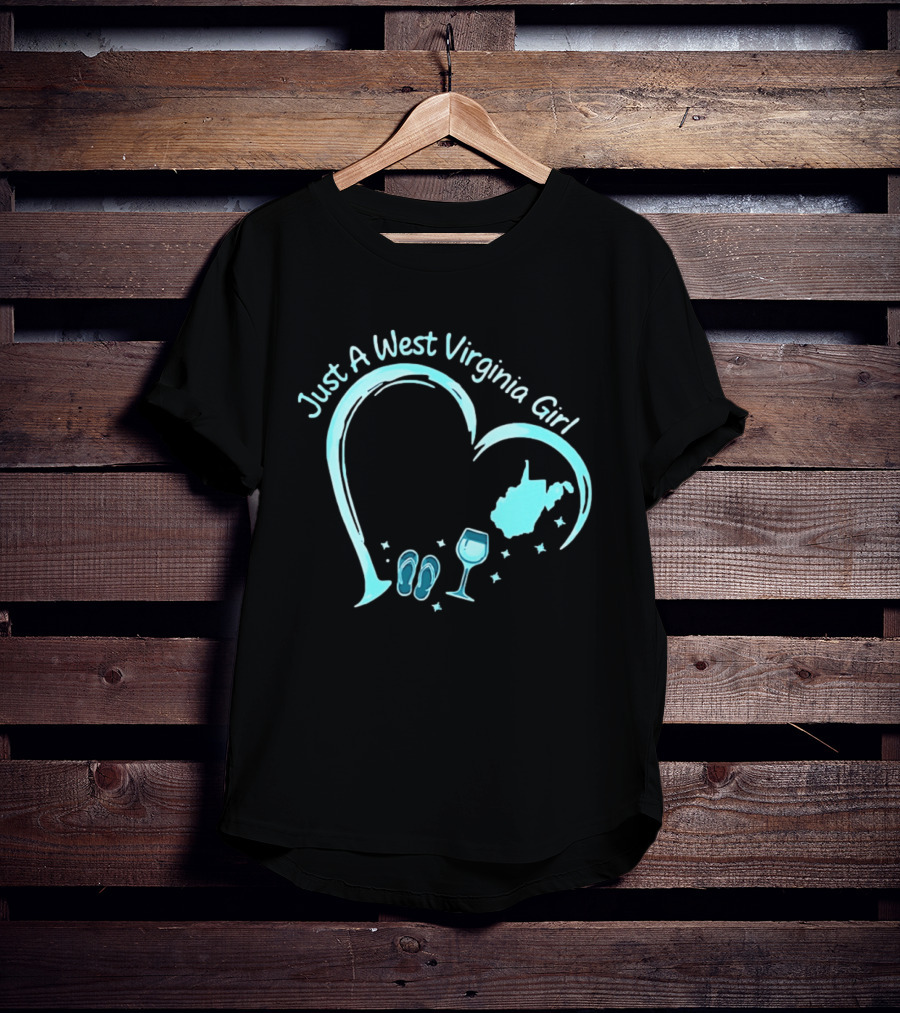 Just A West Virginia Girl Heart Wine Glass Slippers Map T-Shirt