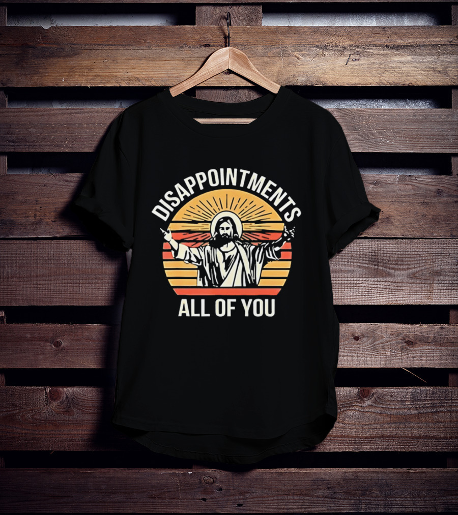 Disappointments All Of You Jesus Retro Sunset T-Shirt