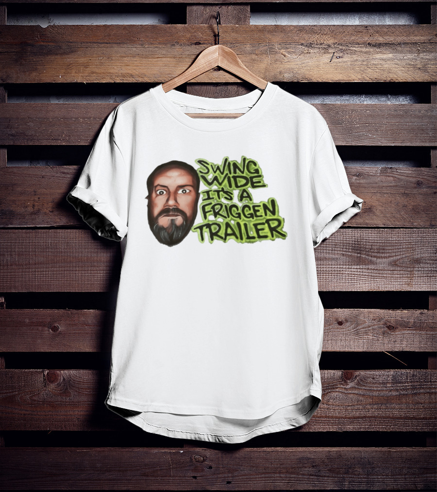 Swing Wide It's A Friggin Trailer Funny Beard Man T-Shirt