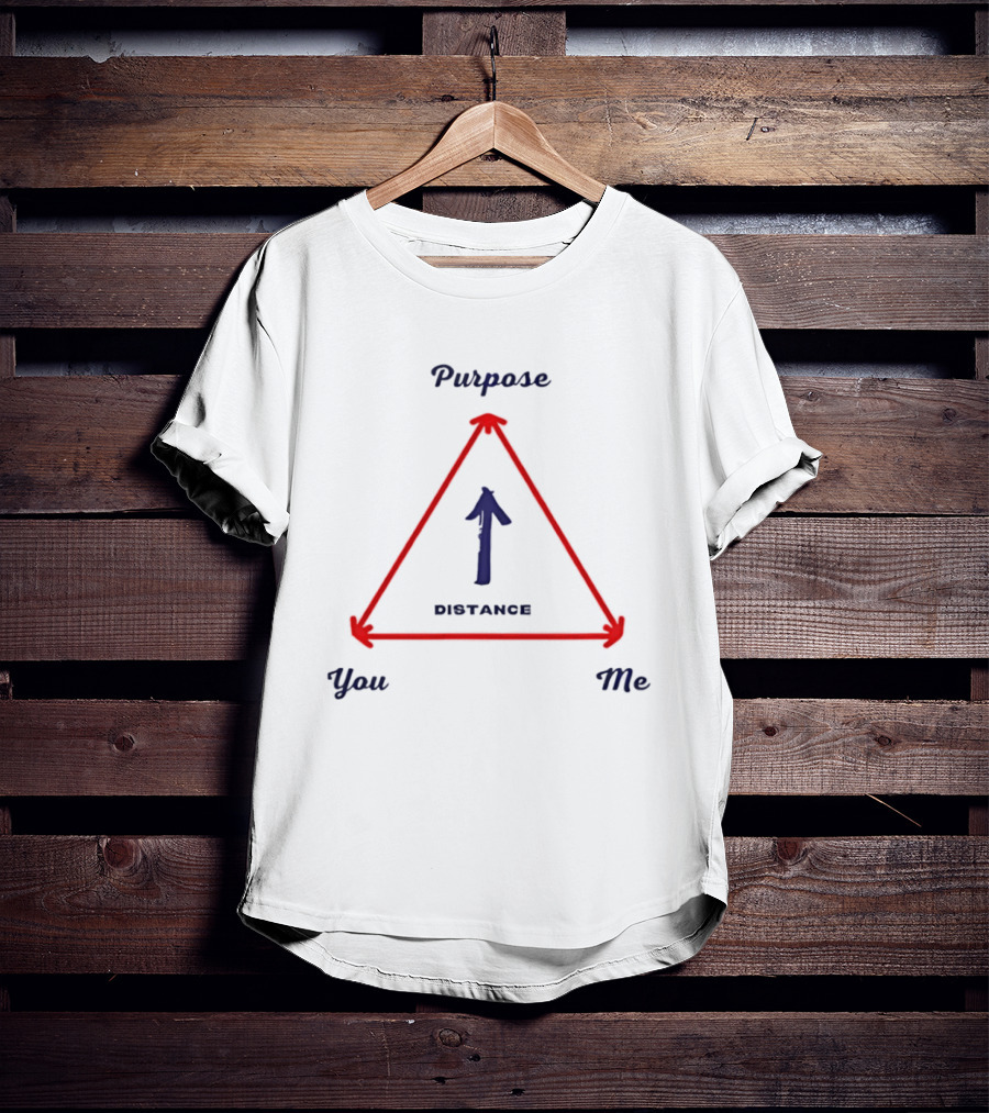 Purpose You Me Distance Triangle Arrow T-Shirt