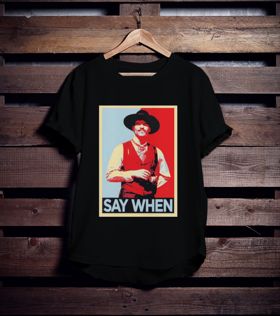 Doc Holliday Tombstone Movie Say When Hope T-Shirt