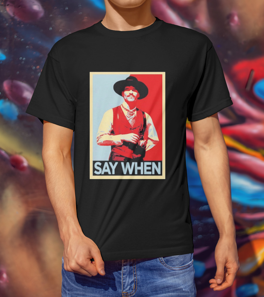 Doc Holliday Tombstone Movie Say When Hope T-Shirt