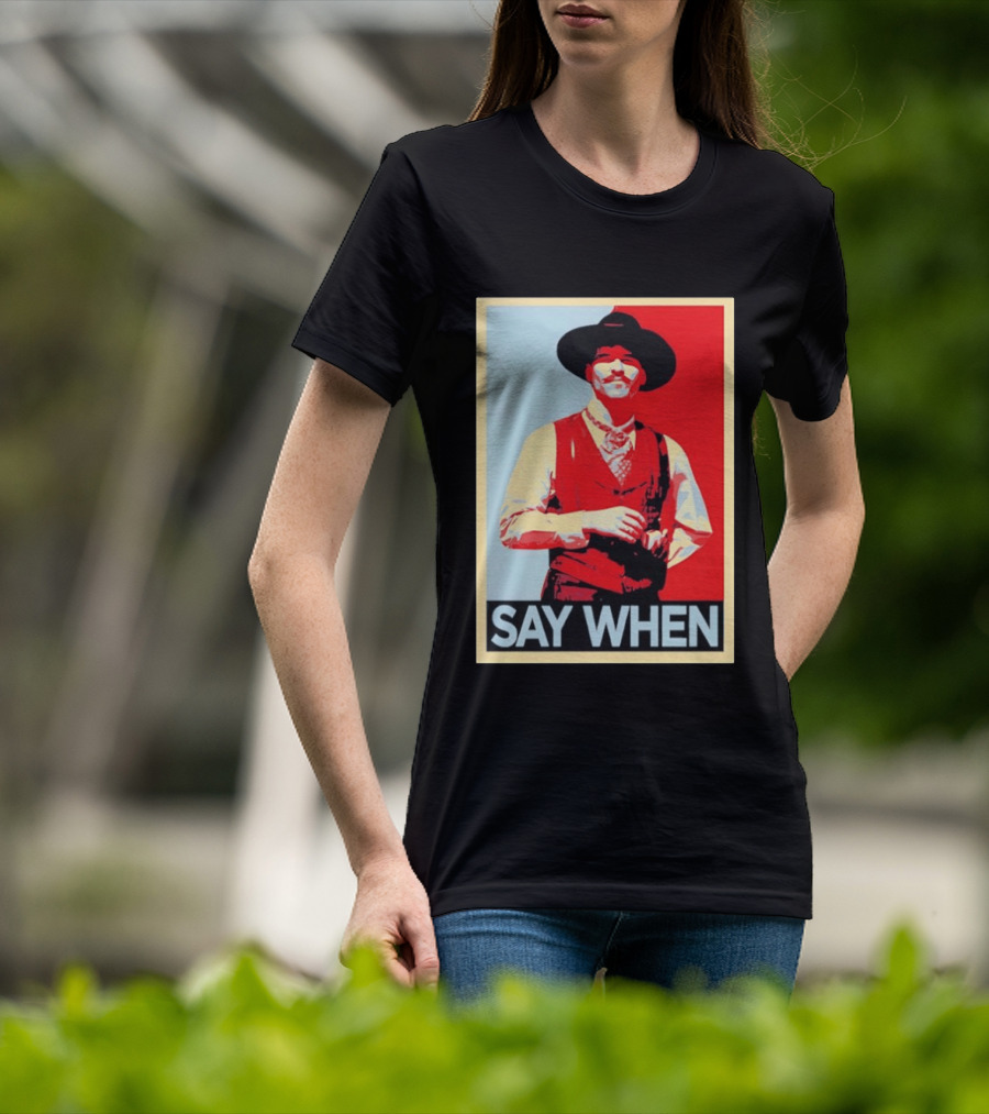 Doc Holliday Tombstone Movie Say When Hope T-Shirt
