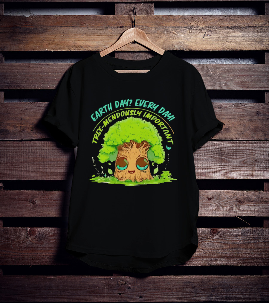 Earth Day Every Day Tree Mendously Important T-Shirt