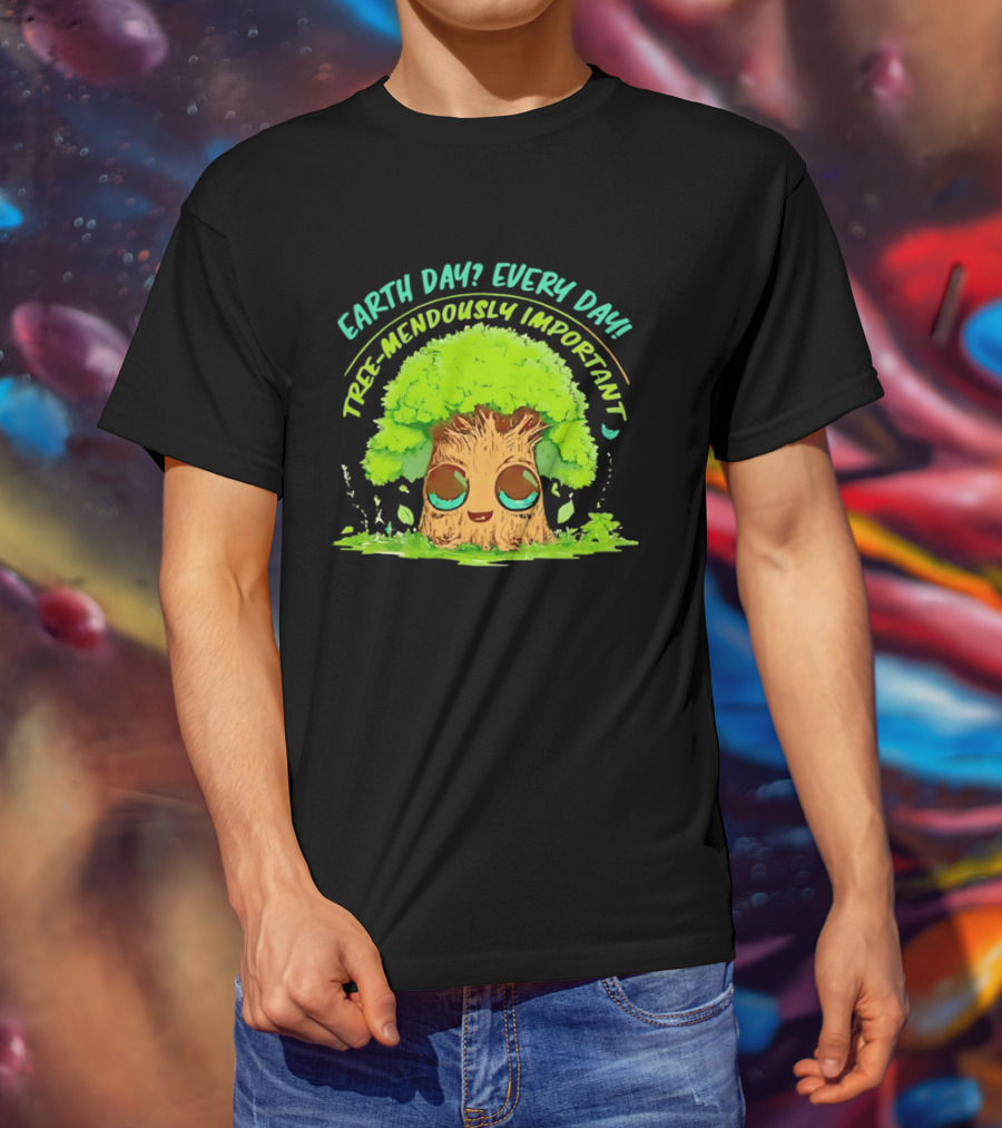 Earth Day Every Day Tree Mendously Important T-Shirt