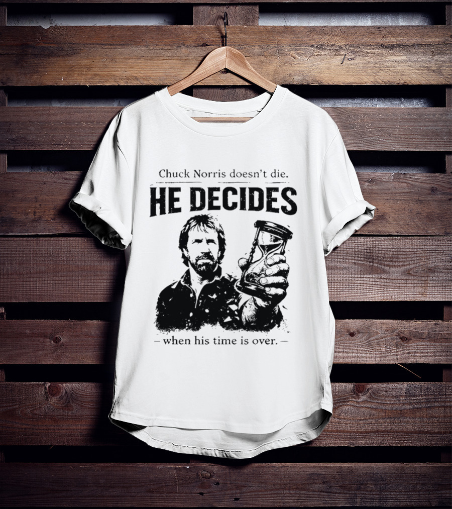 Chuck Norris Doesn't Die He Decides When His Time Is Over Hourglass T-Shirt