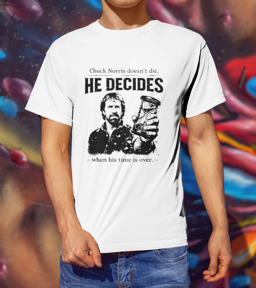 Chuck Norris Doesn't Die He Decides When His Time Is Over Hourglass T-Shirt