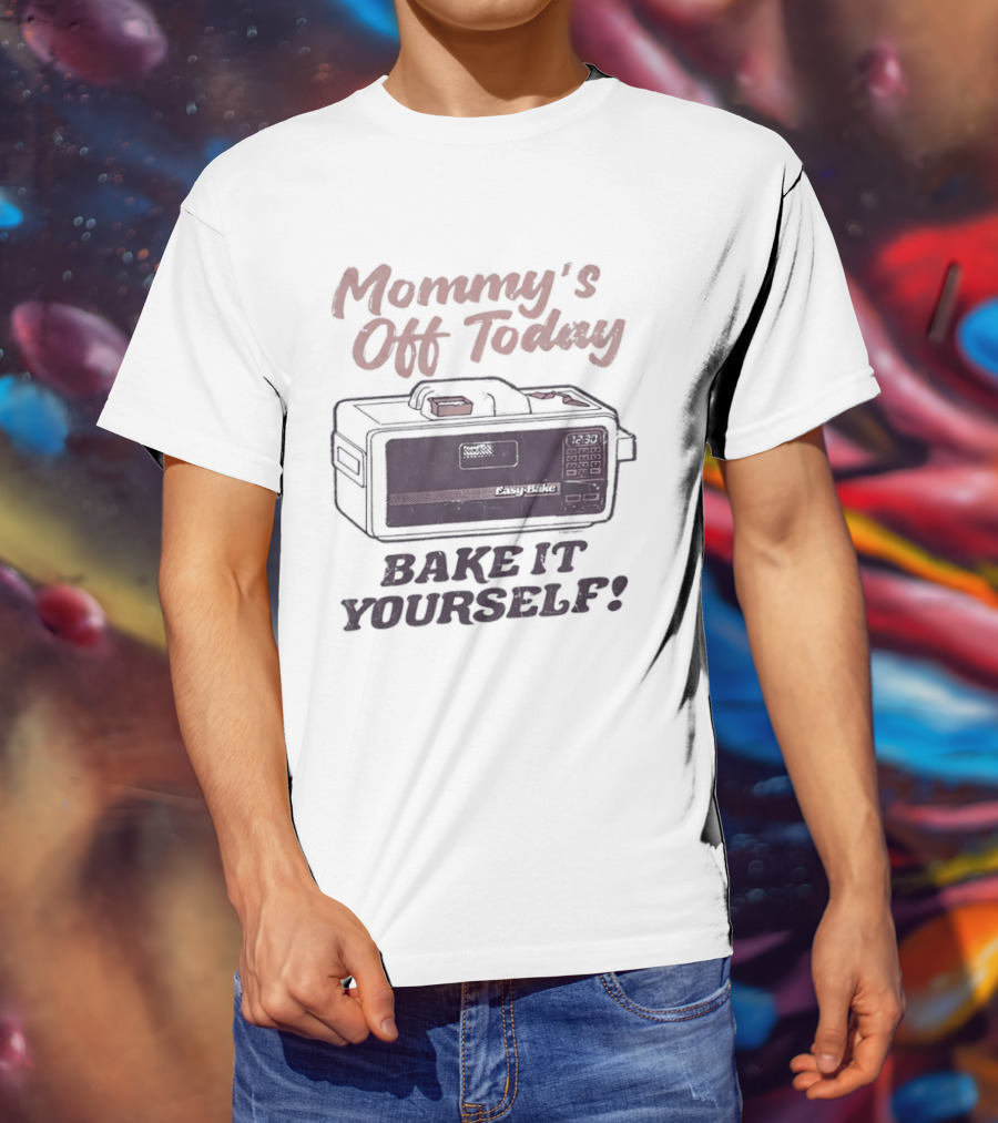 Mommy's Off Today Bake It Yourself Easy Bake Oven Retro Toy Fun T-Shirt