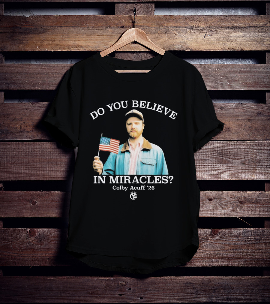 Do You Believe In Miracles Colby Acuff 2026 American Flag Gentleman T-Shirt