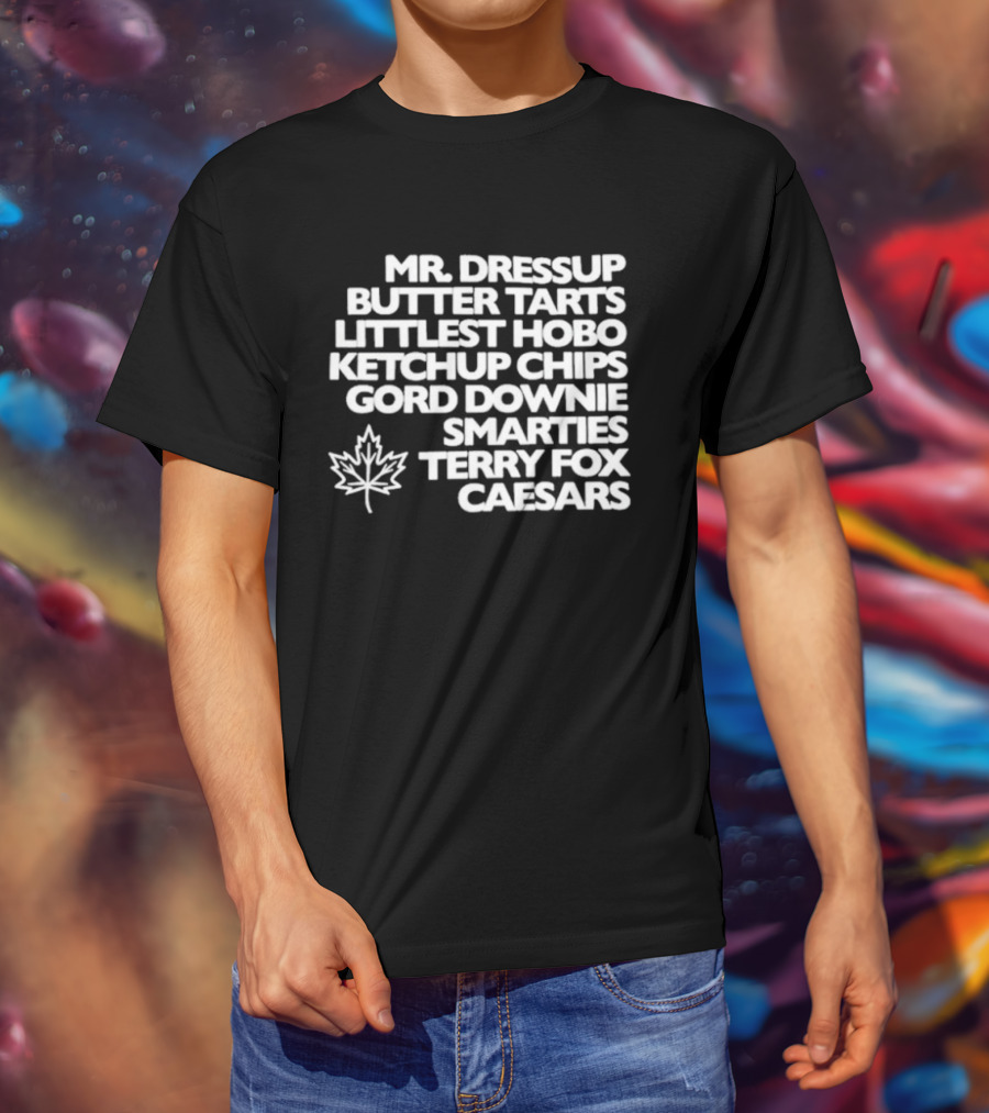 Mr. Dressup Butter Tarts Littlest Hobo Ketchup Chips Gord Downie Smarties Terry Fox Caesars T-Shirt