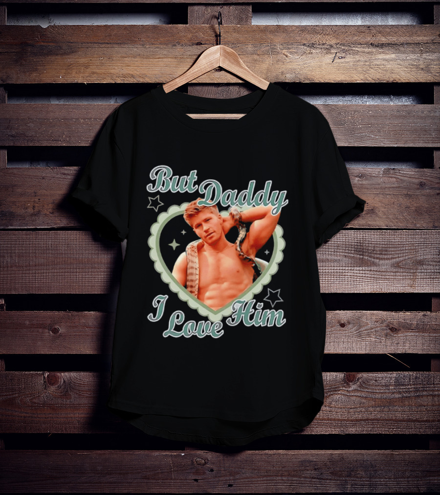 But Daddy I Love Him Robert Irwin Heart Stars T-Shirt