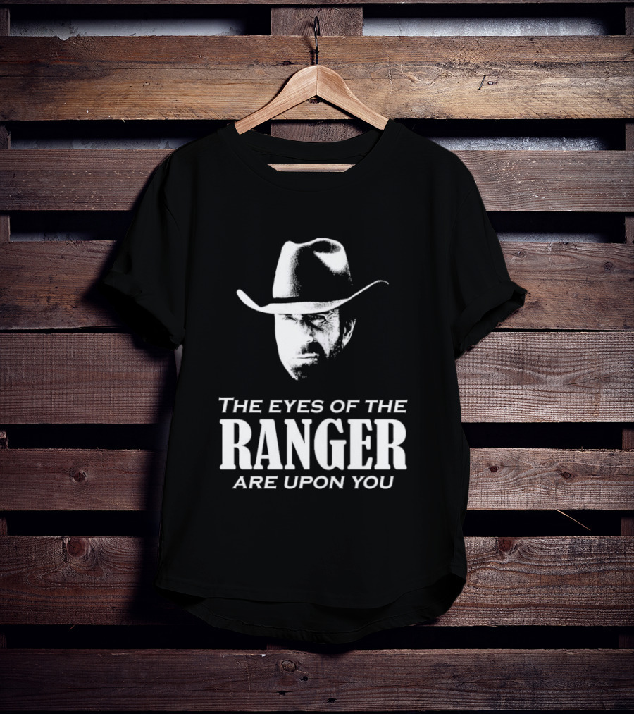 The Eyes Of The Ranger Are Upon You Cowboy Hat T-Shirt