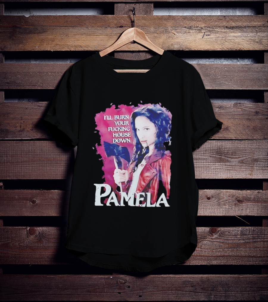 Pamela I'll Burn Your Fucking House Down Red Jacket Axe T-Shirt