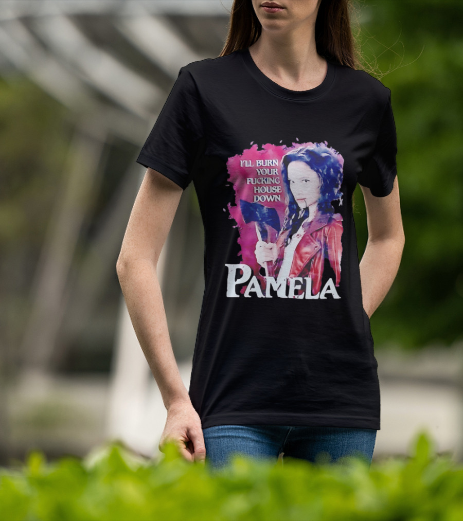 Pamela I'll Burn Your Fucking House Down Red Jacket Axe T-Shirt