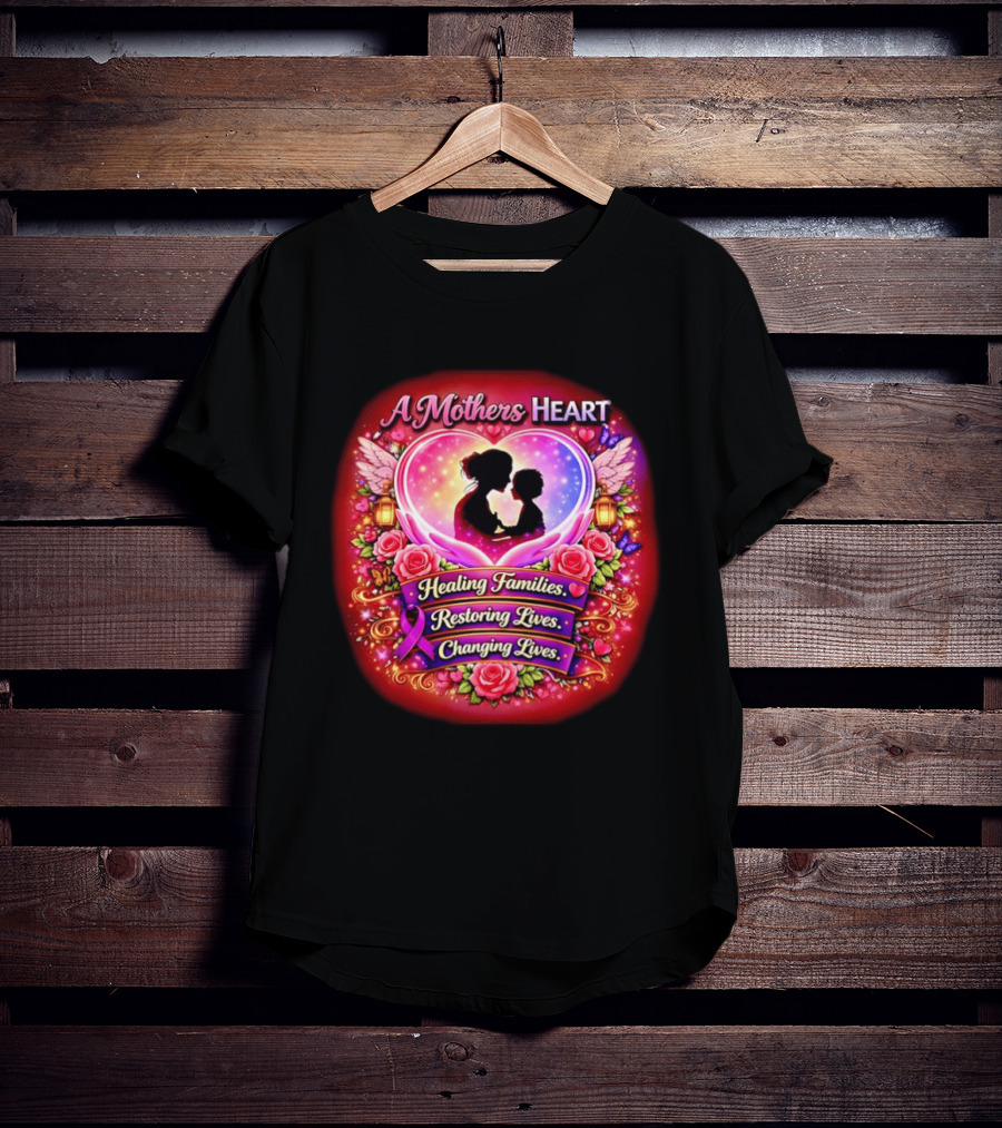 A Mothers Heart Healing Families Restoring Lives Changing Lives Colorful Roses And Angel Wings T-Shirt