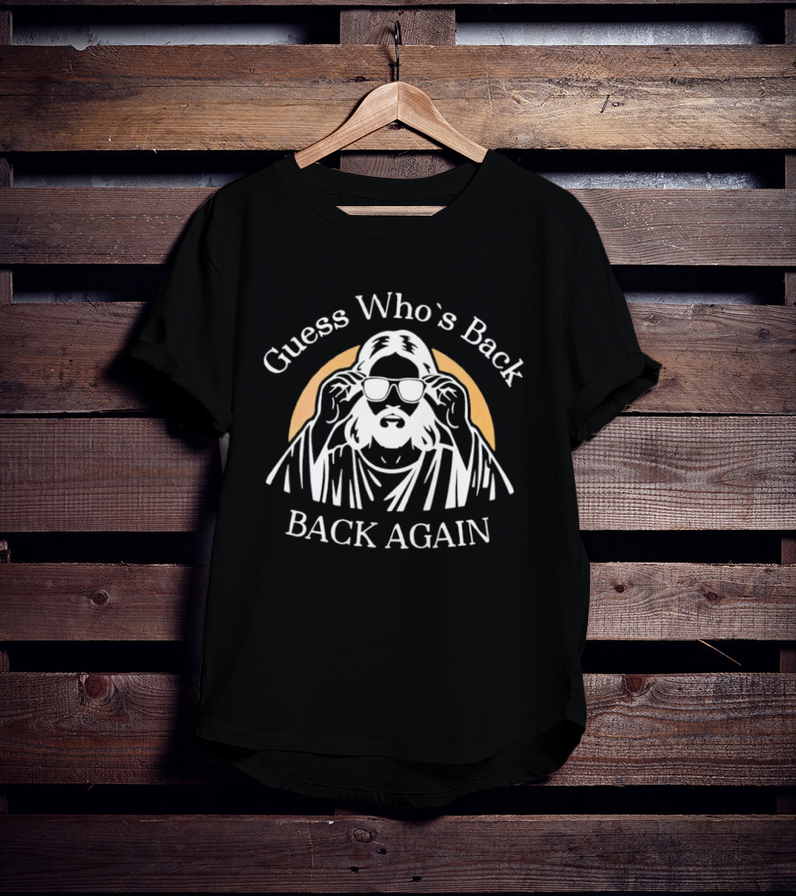 Guess Who's Back Again Jesus Sunglasses T-Shirt