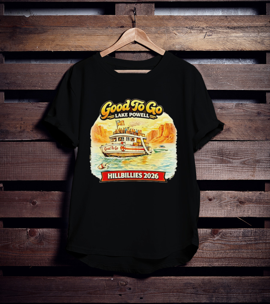 Good To Go Lake Powell Hillbillies 2026 Boat Adventure T-Shirt