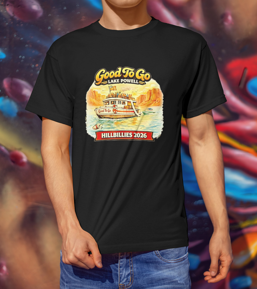 Good To Go Lake Powell Hillbillies 2026 Boat Adventure T-Shirt