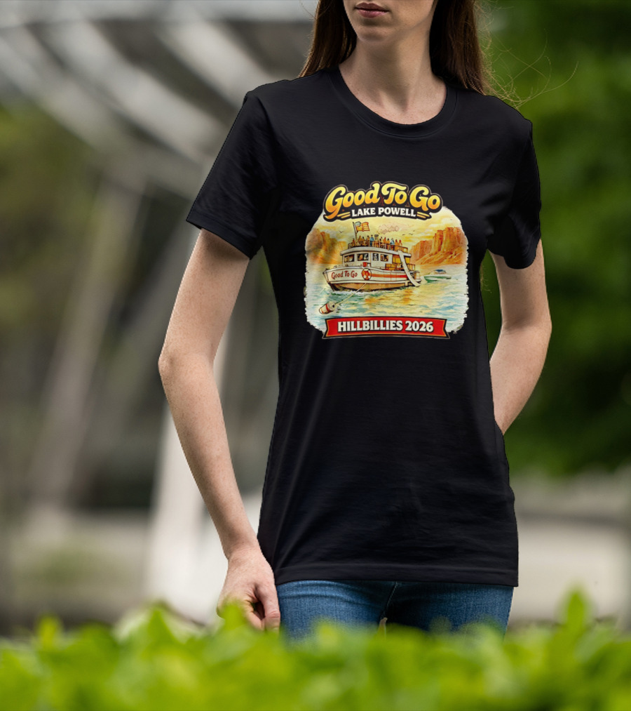 Good To Go Lake Powell Hillbillies 2026 Boat Adventure T-Shirt