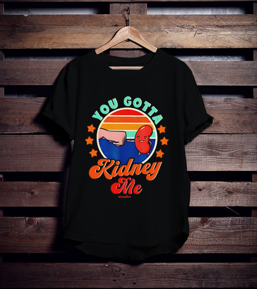 You Gotta Kidney Me Vintage Fist Bump Kidney Awareness T-Shirt