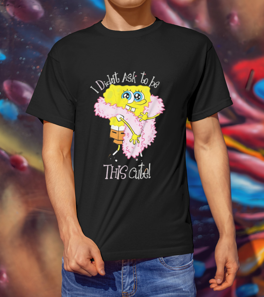 I Didn't Ask To Be This Cute SquarePants Wearing Pink Shawl T-Shirt