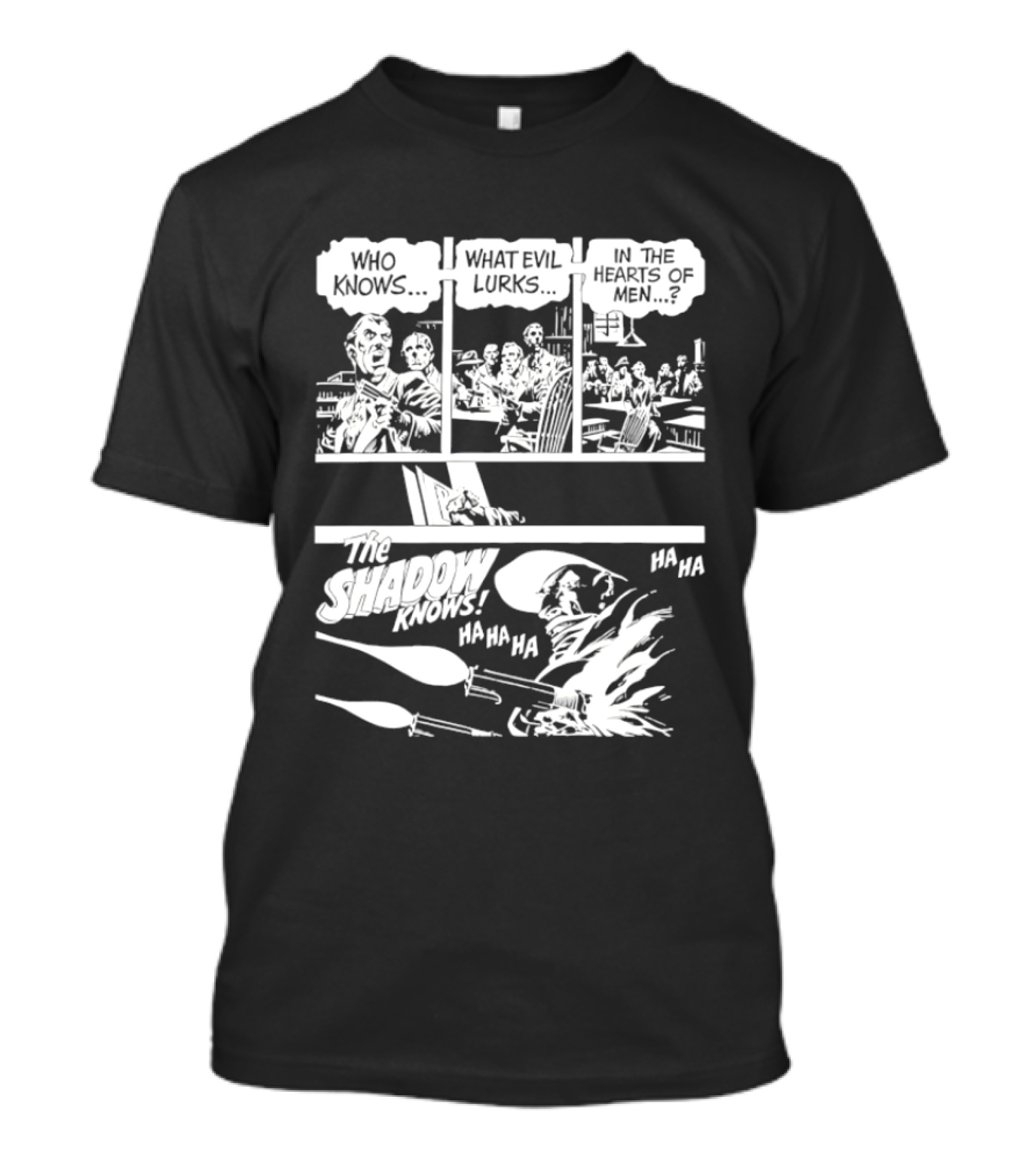 The Shadow Knows Ha Ha Ha Who Knows What Evil Lurks In The Hearts Of Men T-Shirt
