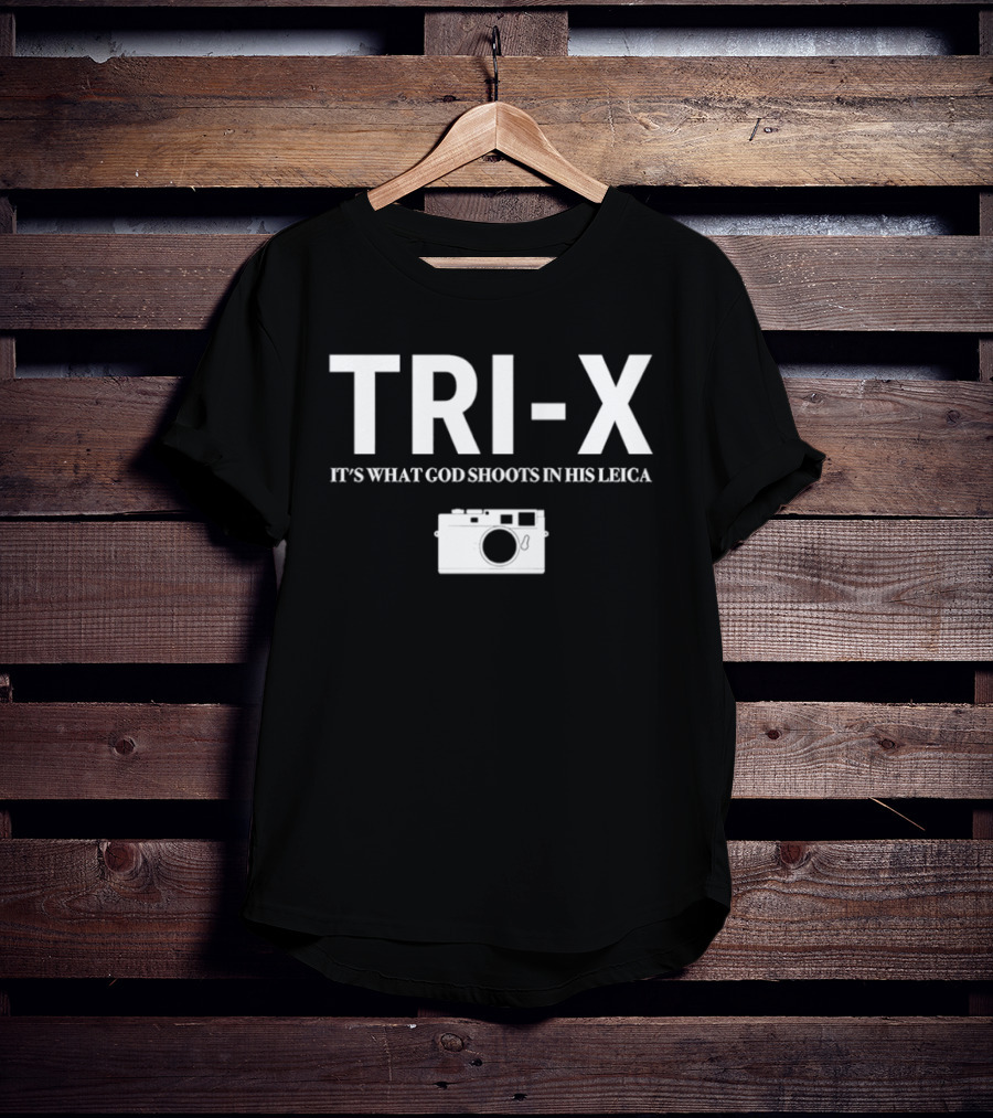TRI X It's What God Shoots In His Leica Camera T-Shirt
