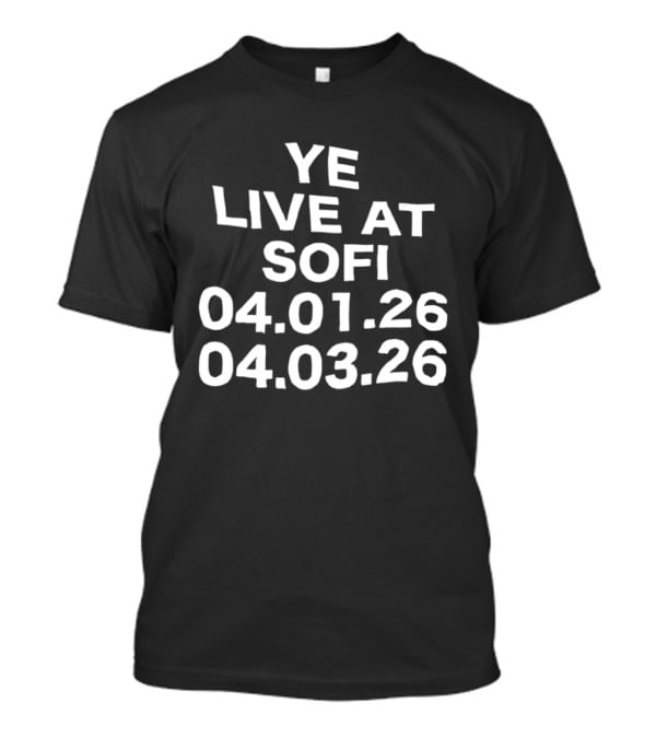 YE Live At Sofi April 1 And 3 2026 T-Shirt