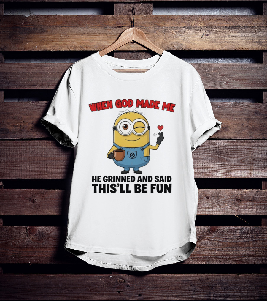 Minion When God Made Me He Grinned And Said This'll Be Fun Winking Coffee Cute Cartoon T-Shirt