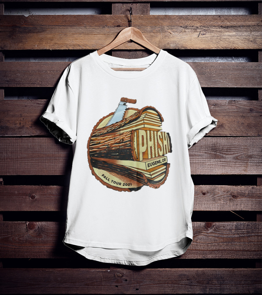 Phish Eugene OR Fall Tour 2021 Logging Saw Woodsy T-Shirt