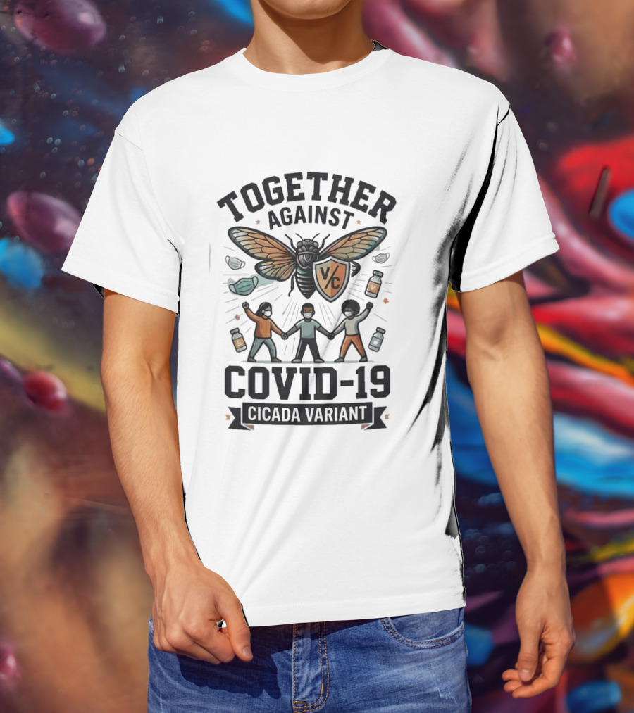 Together Against COVID 19 Cicada Variant Mask And Vaccine Unity T-Shirt